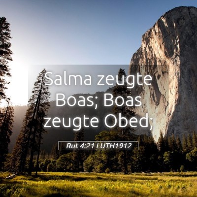 Picture 05 - Rut 4:21 LUTH1912 - Salma zeugte Boas; Boas zeugte - Bible Verse Picture