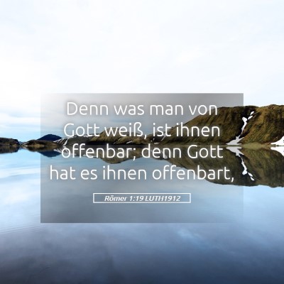 Picture 05 - Römer 1:19 LUTH1912 - Denn was man von Gott weiß, ist ihnen offenbar; - Bible Verse Picture