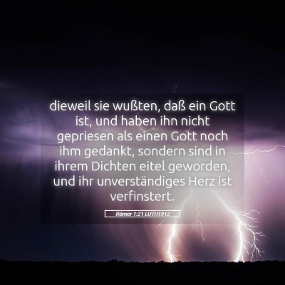 Picture 05 - Römer 1:21 LUTH1912 - dieweil sie wußten, daß ein Gott ist, und haben - Bible Verse Picture
