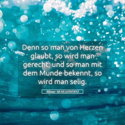 Picture 05 - Römer 10:10 LUTH1912 - Denn so man von Herzen glaubt, so wird man - Bible Verse Picture