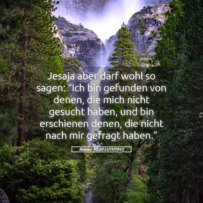 Picture 05 - Römer 10:20 LUTH1912 - Jesaja aber darf wohl so sagen: “Ich bin - Bible Verse Picture