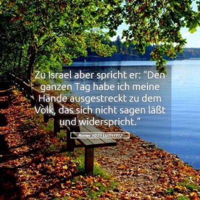 Picture 05 - Römer 10:21 LUTH1912 - Zu Israel aber spricht er: “Den ganzen Tag habe - Bible Verse Picture