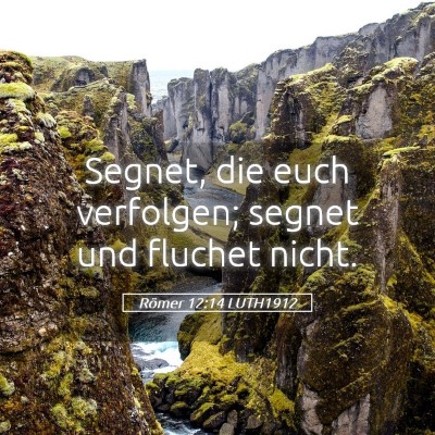 Picture 05 - Römer 12:14 LUTH1912 - Segnet, die euch verfolgen; segnet und fluchet - Bible Verse Picture