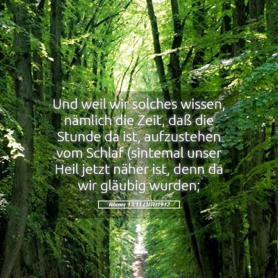 Picture 05 - Römer 13:11 LUTH1912 - Und weil wir solches wissen, nämlich die Zeit, - Bible Verse Picture