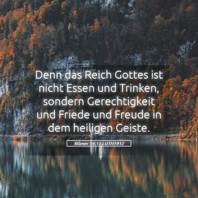 Picture 05 - Römer 14:17 LUTH1912 - Denn das Reich Gottes ist nicht Essen und - Bible Verse Picture