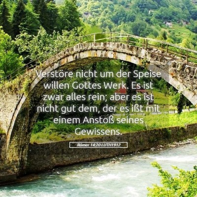 Picture 05 - Römer 14:20 LUTH1912 - Verstöre nicht um der Speise willen Gottes Werk. - Bible Verse Picture