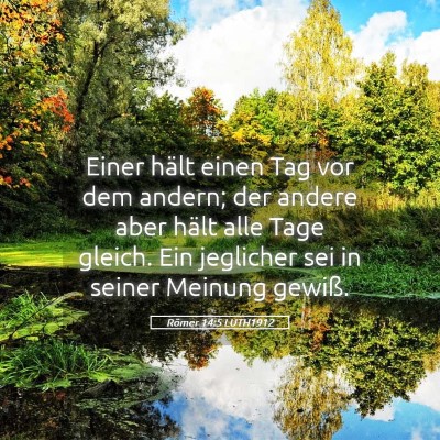 Picture 05 - Römer 14:5 LUTH1912 - Einer hält einen Tag vor dem andern; der andere - Bible Verse Picture