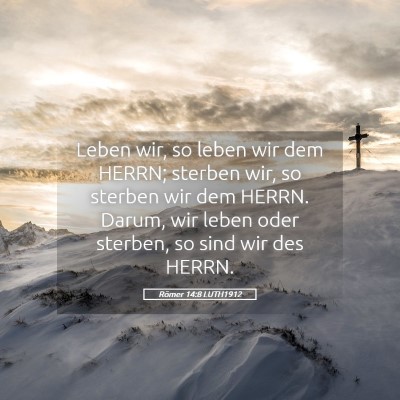 Picture 05 - Römer 14:8 LUTH1912 - Leben wir, so leben wir dem HERRN; sterben wir, - Bible Verse Picture