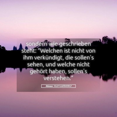 Picture 05 - Römer 15:21 LUTH1912 - sondern wie geschrieben steht: “Welchen ist - Bible Verse Picture