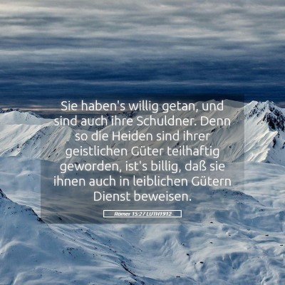Picture 05 - Römer 15:27 LUTH1912 - Sie haben's willig getan, und sind auch ihre - Bible Verse Picture
