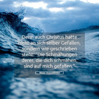 Picture 05 - Römer 15:3 LUTH1912 - Denn auch Christus hatte nicht an sich selber - Bible Verse Picture