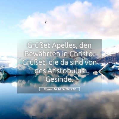 Picture 05 - Römer 16:10 LUTH1912 - Grüßet Apelles, den Bewährten in Christo. - Bible Verse Picture