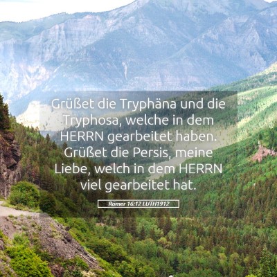 Picture 05 - Römer 16:12 LUTH1912 - Grüßet die Tryphäna und die Tryphosa, welche - Bible Verse Picture