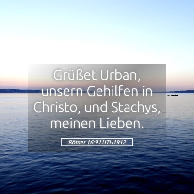 Picture 05 - Römer 16:9 LUTH1912 - Grüßet Urban, unsern Gehilfen in Christo, und - Bible Verse Picture