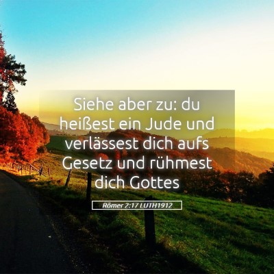 Picture 05 - Römer 2:17 LUTH1912 - Siehe aber zu: du heißest ein Jude und - Bible Verse Picture
