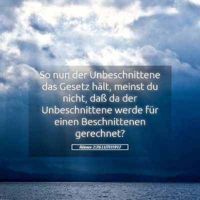 Picture 05 - Römer 2:26 LUTH1912 - So nun der Unbeschnittene das Gesetz hält, - Bible Verse Picture