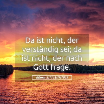 Picture 05 - Römer 3:11 LUTH1912 - Da ist nicht, der verständig sei; da ist nicht, - Bible Verse Picture