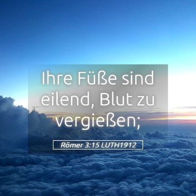 Picture 05 - Römer 3:15 LUTH1912 - Ihre Füße sind eilend, Blut zu - Bible Verse Picture