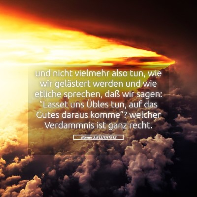 Picture 05 - Römer 3:8 LUTH1912 - und nicht vielmehr also tun, wie wir gelästert - Bible Verse Picture