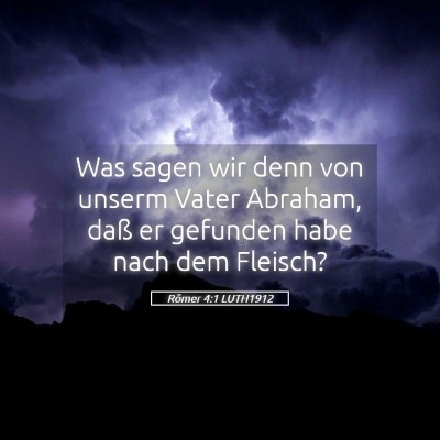 Picture 05 - Römer 4:1 LUTH1912 - Was sagen wir denn von unserm Vater Abraham, daß - Bible Verse Picture