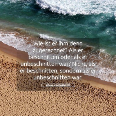 Picture 05 - Römer 4:10 LUTH1912 - Wie ist er ihm denn zugerechnet? Als er - Bible Verse Picture