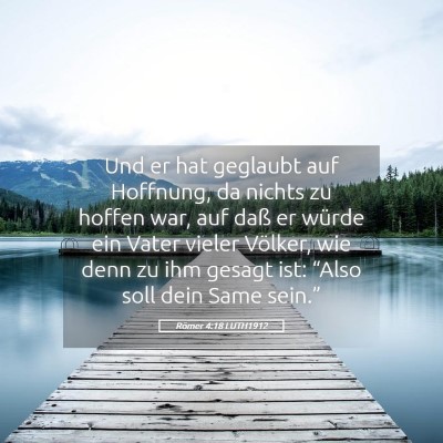 Picture 05 - Römer 4:18 LUTH1912 - Und er hat geglaubt auf Hoffnung, da nichts zu - Bible Verse Picture