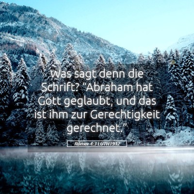 Picture 05 - Römer 4:3 LUTH1912 - Was sagt denn die Schrift? “Abraham hat Gott - Bible Verse Picture