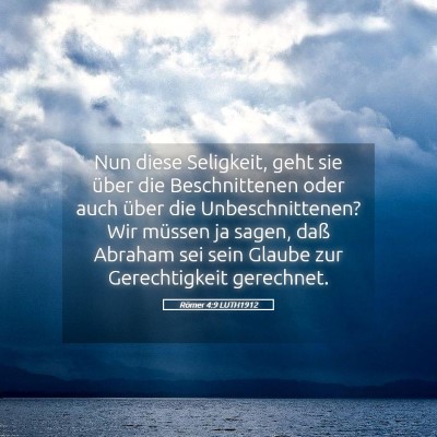Picture 05 - Römer 4:9 LUTH1912 - Nun diese Seligkeit, geht sie über die - Bible Verse Picture