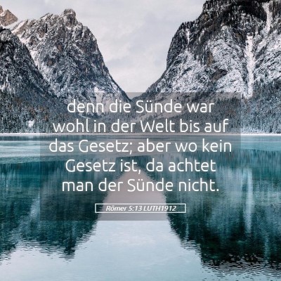 Picture 05 - Römer 5:13 LUTH1912 - denn die Sünde war wohl in der Welt bis auf das - Bible Verse Picture