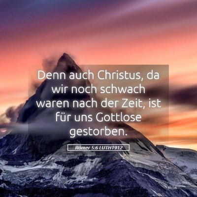 Picture 05 - Römer 5:6 LUTH1912 - Denn auch Christus, da wir noch schwach waren - Bible Verse Picture