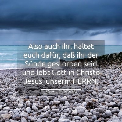 Picture 05 - Römer 6:11 LUTH1912 - Also auch ihr, haltet euch dafür, daß ihr der - Bible Verse Picture