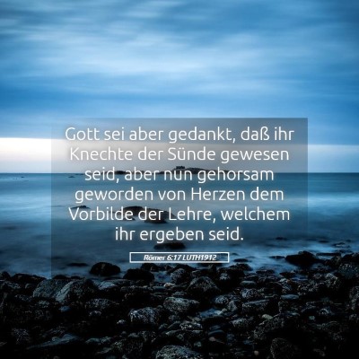 Picture 05 - Römer 6:17 LUTH1912 - Gott sei aber gedankt, daß ihr Knechte der - Bible Verse Picture