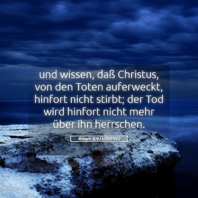 Picture 05 - Römer 6:9 LUTH1912 - und wissen, daß Christus, von den Toten - Bible Verse Picture