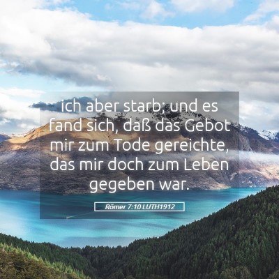 Picture 05 - Römer 7:10 LUTH1912 - ich aber starb; und es fand sich, daß das Gebot - Bible Verse Picture