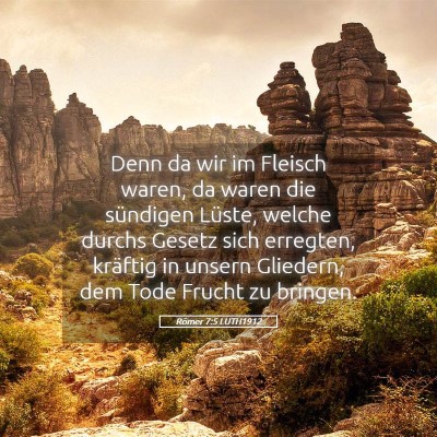 Picture 05 - Römer 7:5 LUTH1912 - Denn da wir im Fleisch waren, da waren die - Bible Verse Picture