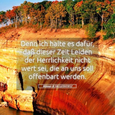 Picture 05 - Römer 8:18 LUTH1912 - Denn ich halte es dafür, daß dieser Zeit Leiden - Bible Verse Picture