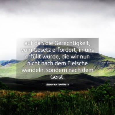 Picture 05 - Römer 8:4 LUTH1912 - auf daß die Gerechtigkeit, vom Gesetz erfordert, - Bible Verse Picture