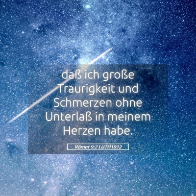 Picture 05 - Römer 9:2 LUTH1912 - daß ich große Traurigkeit und Schmerzen ohne - Bible Verse Picture