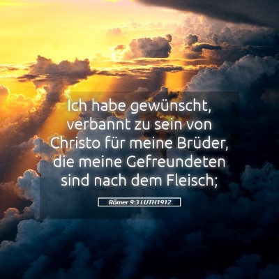 Picture 05 - Römer 9:3 LUTH1912 - Ich habe gewünscht, verbannt zu sein von Christo - Bible Verse Picture