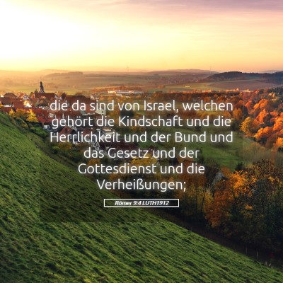 Picture 05 - Römer 9:4 LUTH1912 - die da sind von Israel, welchen gehört die - Bible Verse Picture
