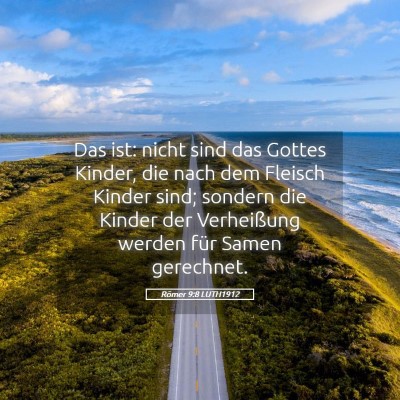 Picture 05 - Römer 9:8 LUTH1912 - Das ist: nicht sind das Gottes Kinder, die nach - Bible Verse Picture