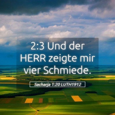 Picture 05 - Sacharja 1:20 LUTH1912 - 2:3 Und der HERR zeigte mir vier - Bible Verse Picture