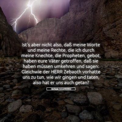 Picture 05 - Sacharja 1:6 LUTH1912 - Ist's aber nicht also, daß meine Worte und meine - Bible Verse Picture