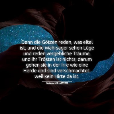 Picture 05 - Sacharja 10:2 LUTH1912 - Denn die Götzen reden, was eitel ist; und die - Bible Verse Picture