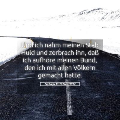 Picture 05 - Sacharja 11:10 LUTH1912 - Und ich nahm meinen Stab Huld und zerbrach ihn, - Bible Verse Picture