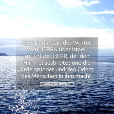 Picture 05 - Sacharja 12:1 LUTH1912 - Dies ist die Last des Wortes vom HERRN über - Bible Verse Picture