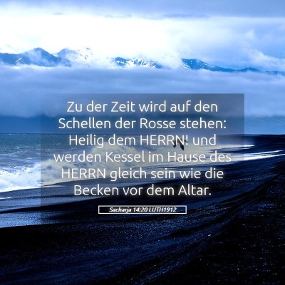 Picture 05 - Sacharja 14:20 LUTH1912 - Zu der Zeit wird auf den Schellen der Rosse - Bible Verse Picture