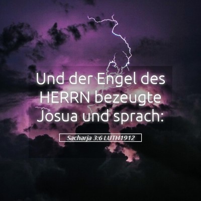 Picture 05 - Sacharja 3:6 LUTH1912 - Und der Engel des HERRN bezeugte Josua und - Bible Verse Picture
