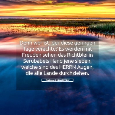 Picture 05 - Sacharja 4:10 LUTH1912 - Denn wer ist, der diese geringen Tage verachte? - Bible Verse Picture
