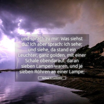 Picture 05 - Sacharja 4:2 LUTH1912 - und sprach zu mir: Was siehst du? Ich aber - Bible Verse Picture